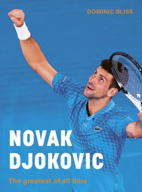 Novak Djokovic: The Greatest Of All Time