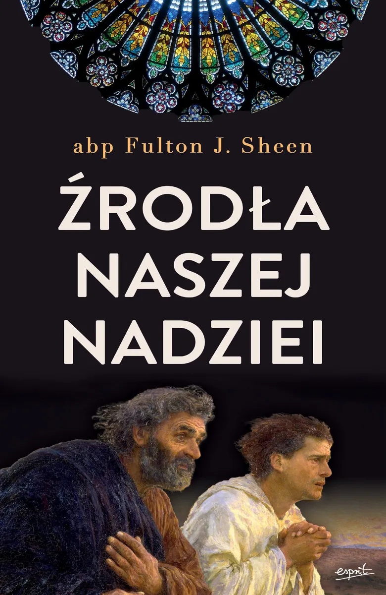 Źródła naszej nadziei. Nieprzemijające słowa pociechy i ufności