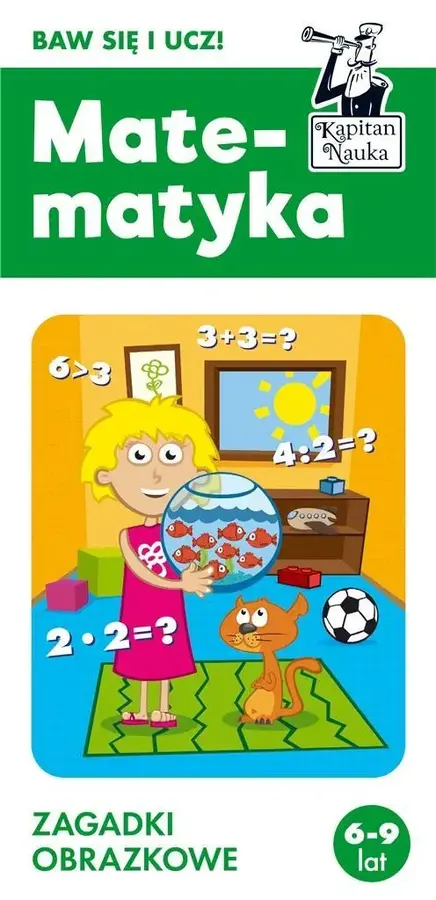 Kapitan Nauka. Matematyka. Zagadki obrazkowe 6-9 lat