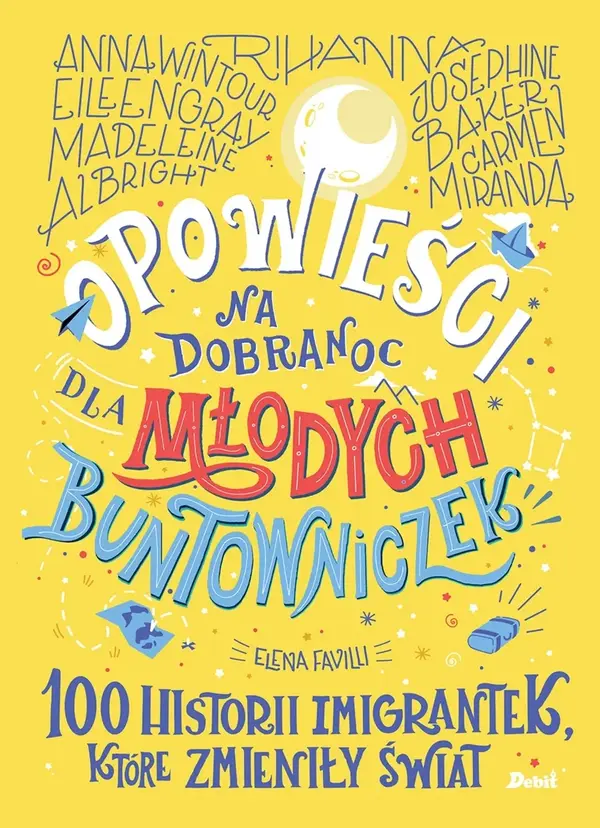 Opowieści na dobranoc dla młodych buntowniczek. 100 historii imigrantek, które zmieniły świat.
