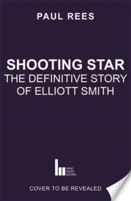 Shooting Star: The Definitive Story of Elliott Smith