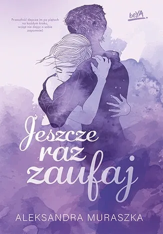 Jeszcze raz zaufaj. Trylogia Jeszcze raz