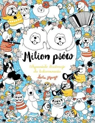 Milion psów. Wspaniałe ilustracje do kolorowania