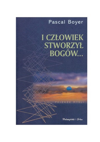 I człowiek stworzył bogów... Jak powstała religia