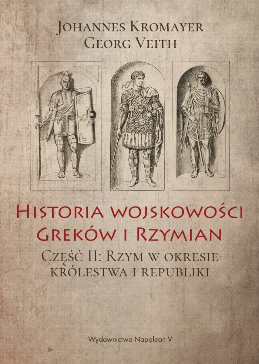 Historia wojskowości Greków i Rzymian część II Rzym w okresie królestwa i republiki