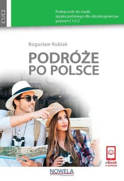 Podróże po Polsce. Podręcznik do nauki języka polskiego dla obcokrajowców. Poziom C1/C2