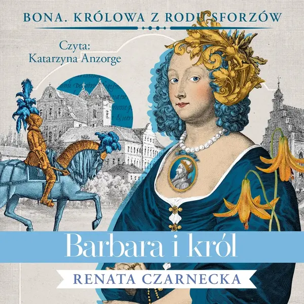 Barbara i król. Cykl Bona. Królowa z rodu Sforzów. Tom 5 (książka audio)