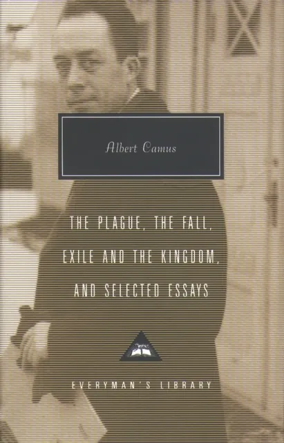 Plague, The Fall, Exile and The Kingdom and Selected Essays
