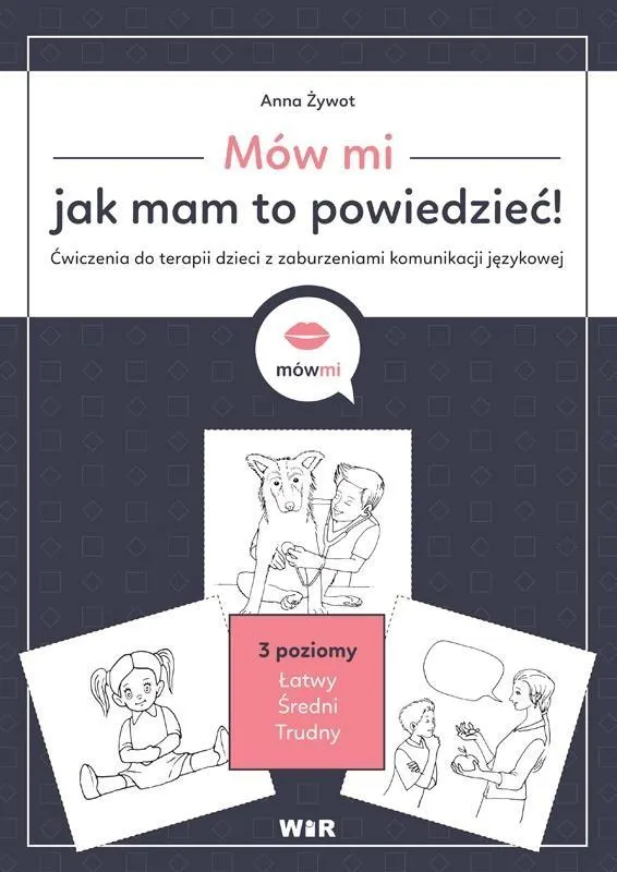 Mów mi, jak mam to powiedzieć! ćwiczenia do terapii
