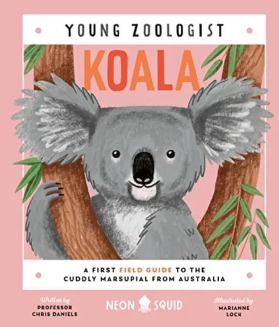 Koala: A First Field Guide to the Cuddly Marsupial from Australia