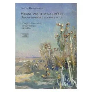 Pisane wiatrem na skórze Utwory wybrane z biografią w tle