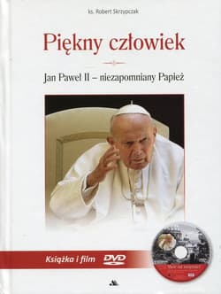 Piękny człowiek. Jan Paweł II - niezapomniany Papież
