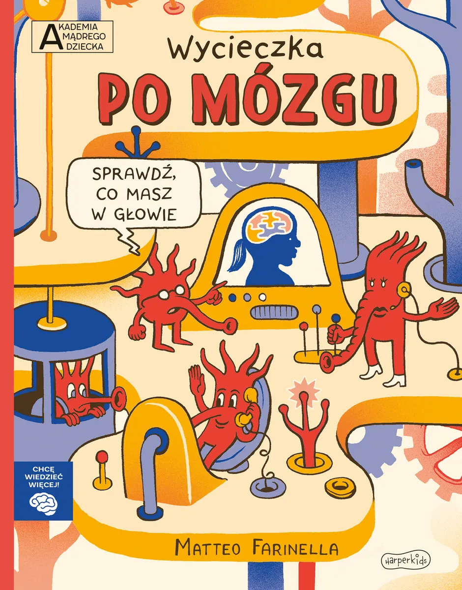 Wycieczka po mózgu. Akademia Mądrego Dziecka. Chcę wiedzieć więcej