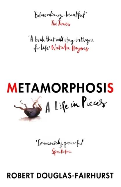 Metamorphosis: A Life in Pieces