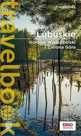 Lubuskie. Gorzów Wielkopolski i Zielona Góra. Travelbook