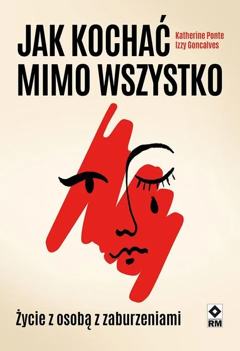 Jak kochać mimo wszystko. Życie z osobą z zaburzeniami
