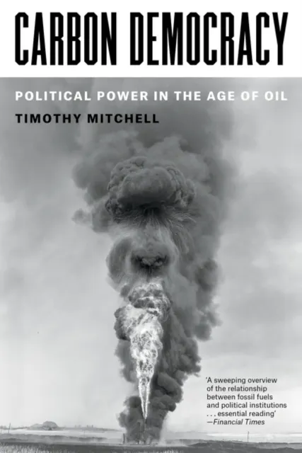 Carbon Democracy: Political Power in the Age of Oil