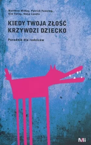 Kiedy Twoja złość krzywdzi dziecko. Poradnik dla rodziców