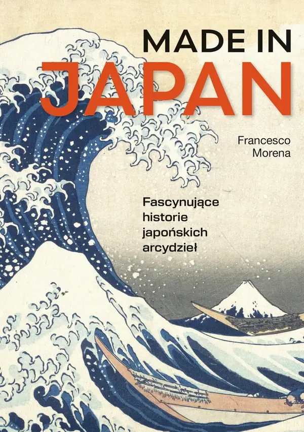 Made in Japan. Fascynujące historie japońskich arcydzieł