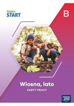 Pewny start. Poziom B. Karty pracy. Wiosna, lato