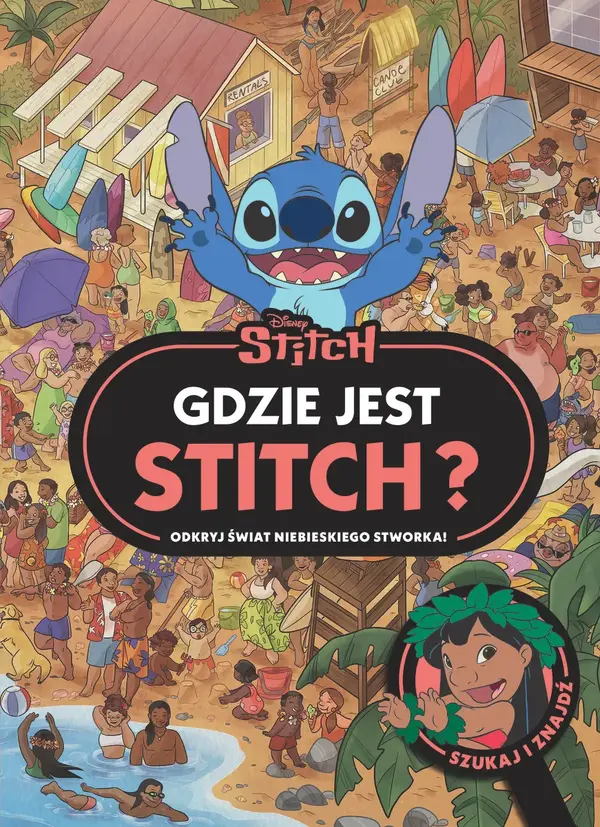 Gdzie jest Stitch? Odkryj świat niebieskiego stworka. Szukaj i znajdź. Disney Stitch