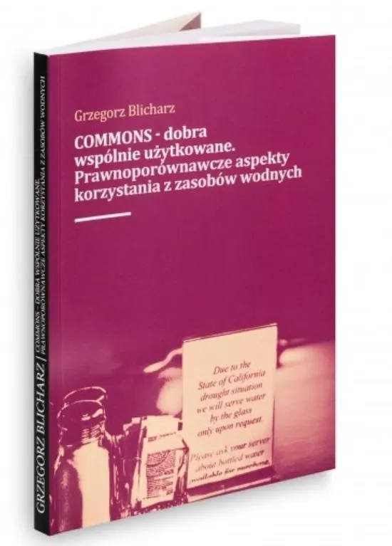 COMMONS - dobra wspólnie użytkowane. Prawnoporównawcze aspekty korzystania z zasobow wodnych