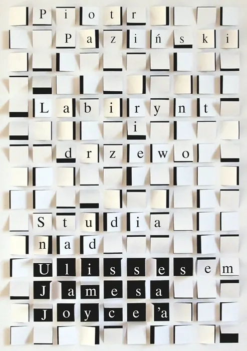 Labirynt i drzewo. Studia nad Ulissesem Jamesa Joyce'a