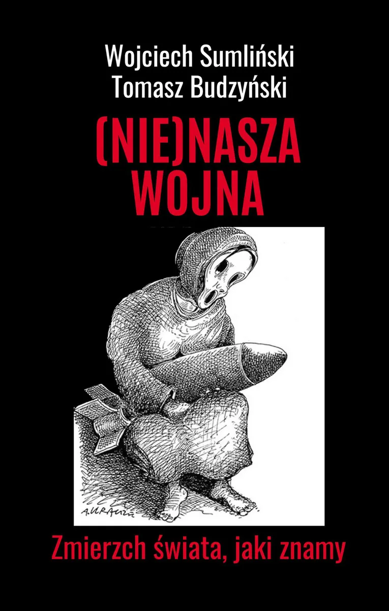 (NIE)NASZA WOJNA. Zmierzch świata, jaki znamy