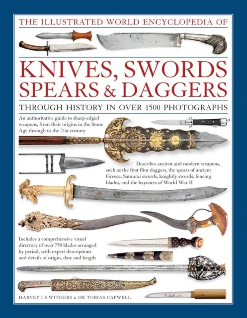 The Illustrated World Encyclopedia of Knives, Swords, Spears & Daggers