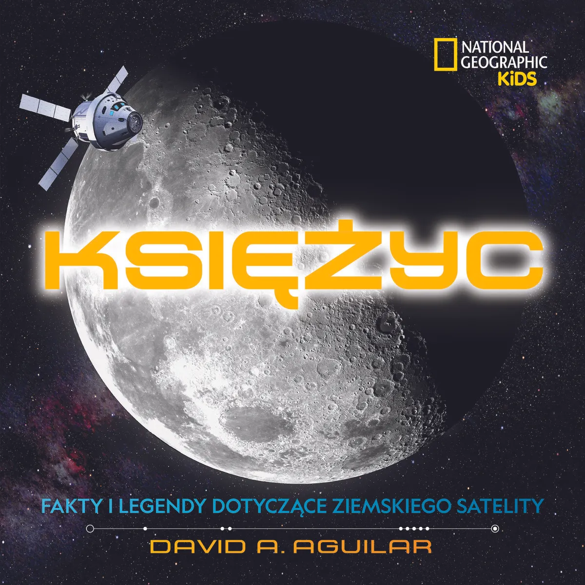 National Geographic Kids. Księżyc. Fakty i legendy dotyczące ziemskiego satelity