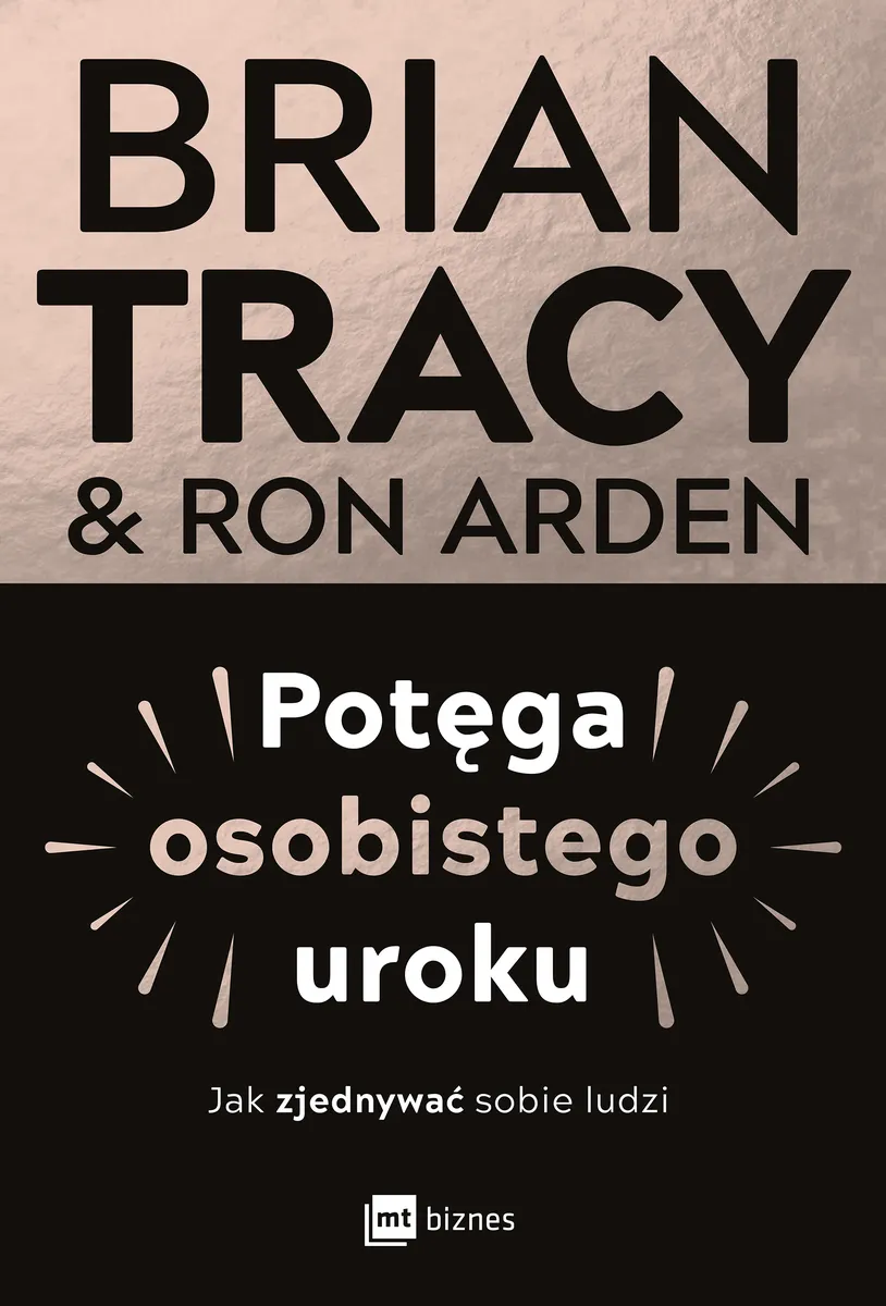 Potęga osobistego uroku. Jak zjednywać sobie ludzi