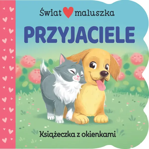 Świat maluszka. Przyjaciele. Książeczka z okienkami