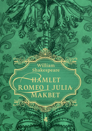 Hamlet. Romeo i Julia. Makbet