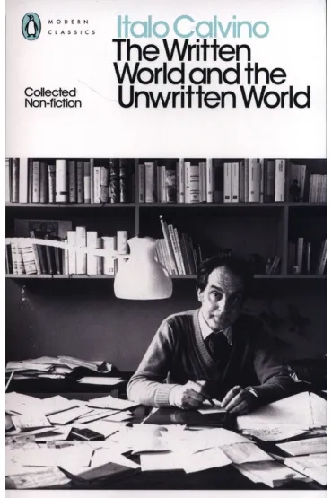 The Written World and the Unwritten World: Collected Non-Fiction