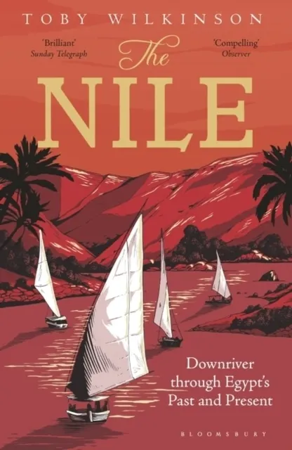 The Nile. Downriver Through Egypt’s Past and Present
