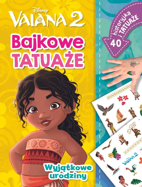 Wyjątkowe urodziny. Bajkowe tatuaże. Disney Vaiana 2