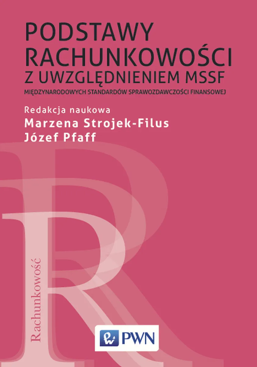 Podstawy rachunkowości z uwzględnieniem MSSF. Międzynarodowych Standardów Sprawozdawczości Finansowe