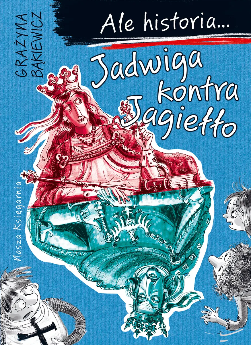 Ale historia... Jadwiga kontra Jagiełło