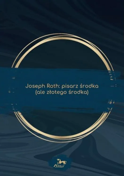 Joseph Roth. Pisarz środka