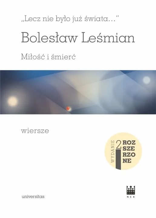 "Lecz nie było już świata…". Miłość i śmierć. Wiersze