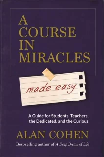 A Course in Miracles : Mastering the Journey from Fear to Love
