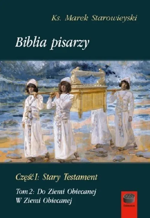 Biblia pisarzy. Część 1: Stary Testament. Tom 2: Do Ziemi Obiecanej