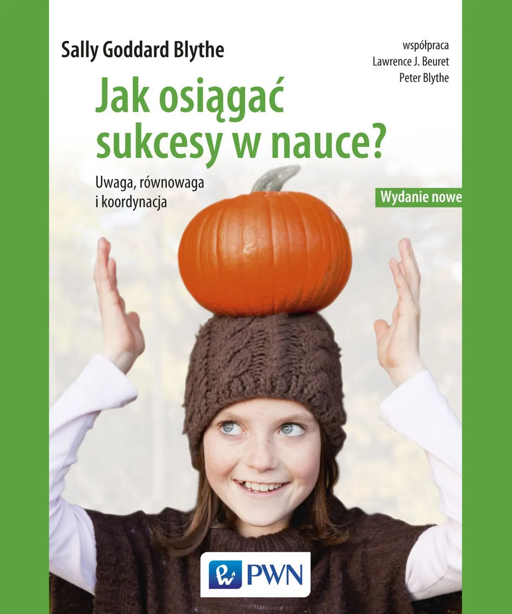 Jak osiągać sukcesy w nauce. Uwaga, równowaga, koordynacja. Wydanie nowe