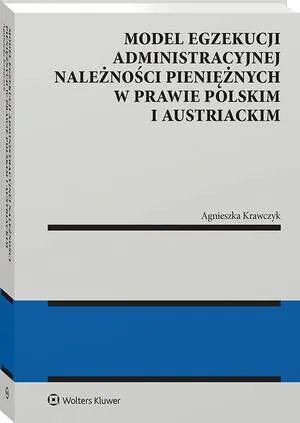 Model egzekucji administracyjnej należności pieniężnych w prawie polskim i austriackim
