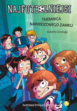 Tajemnica nawiedzonego zamku. Najfutbolniejsi. Tom 6