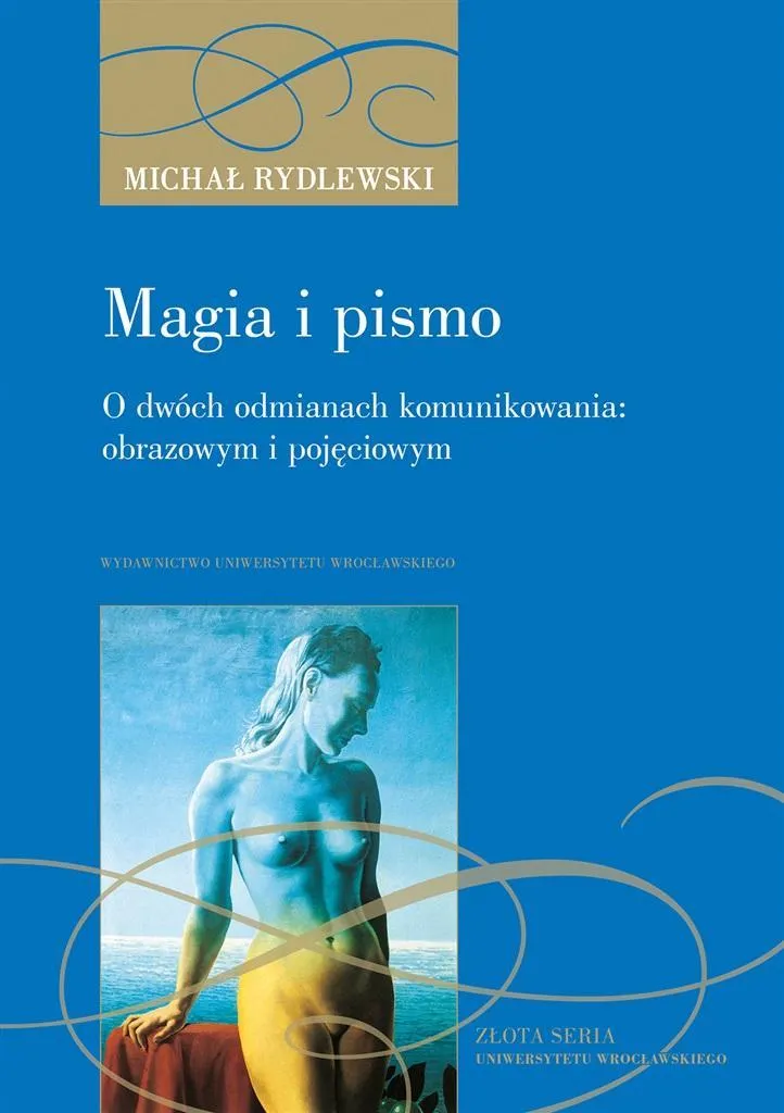 Magia i pismo. O dwóch odmianach komunikowania: obrazowym i pojęciowym