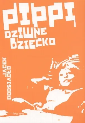 Pippi, dziwne dziecko