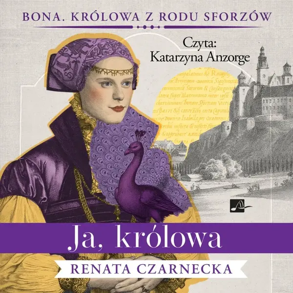 Ja, królowa. Cykl Bona. Królowa z rodu Sforzów. Tom 3 (książka audio)