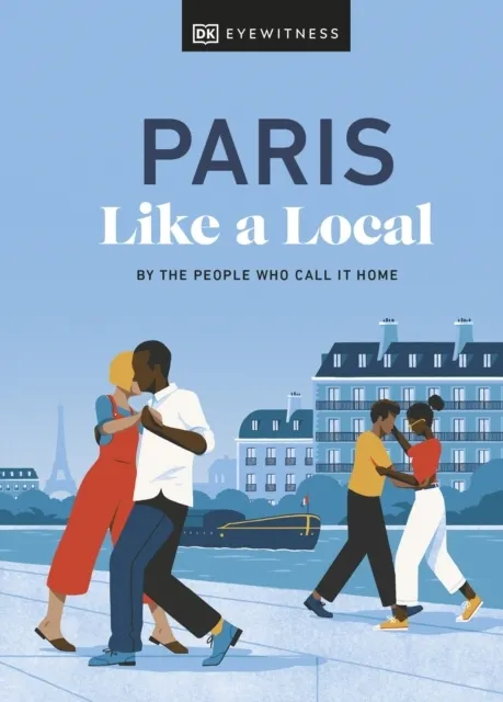 Paris Like a Local: By the People Who Call It Home