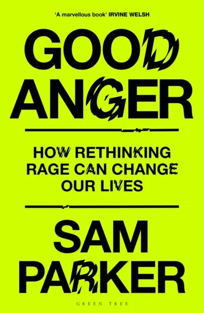 Good Anger: How Rethinking Rage Can Change Our Lives
